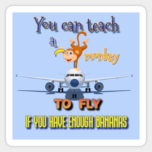 You Can Teach A Monkey To Fly Sticker